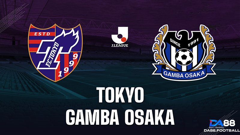 Nhận định FC Tokyo vs Gamba Osaka