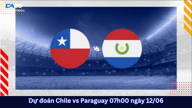 Chile đấu với Paraguay trên sân nhà trước thềm Copa America