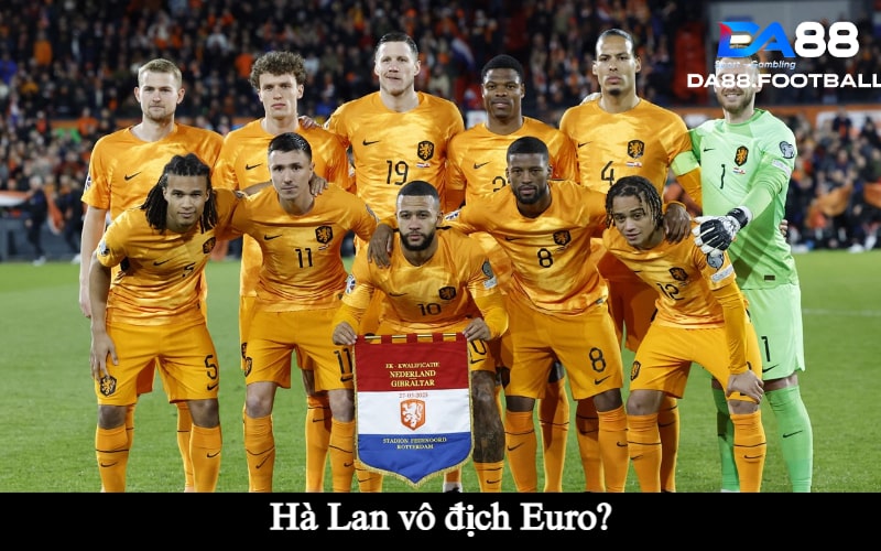 Hà Lan liệu có vô địch Euro 2024