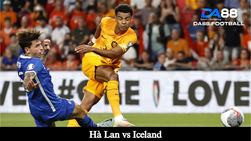 Trận giao hữu giữa Hà Lan vs Iceland